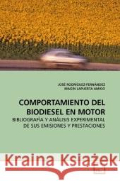 Comportamiento Del Biodiesel En Motor : Bibliografía Y Análisis Experimental De Sus Emisiones Y Prestaciones Rodriguez-Fernandez, Jose 9783639204179