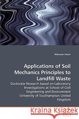 Applications of Soil Mechanics Principles to Landfill Waste Mansoor Imam 9783639204193