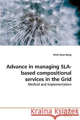 Advance in managing SLA-based compositional services in the Grid Dang, Minh Quan 9783639204377 VDM Verlag