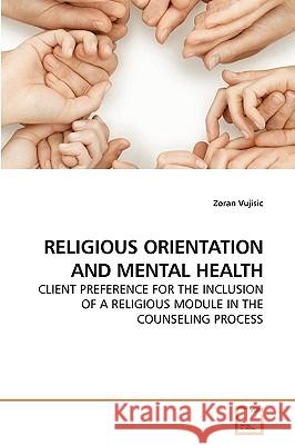 Religious Orientation and Mental Health Zoran Vujisic 9783639204483