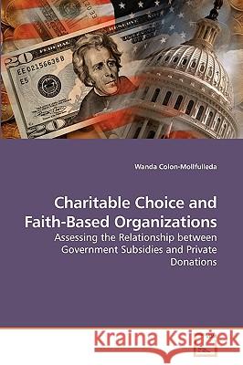 Charitable Choice and Faith-Based Organizations Wanda Colon-Mollfulleda 9783639204520 VDM Verlag