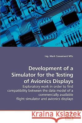 Development of a Simulator for the Testing of Avionics Displays Mark Cossement 9783639204773 VDM Verlag