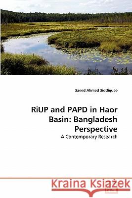 RiUP and PAPD in Haor Basin: Bangladesh Perspective Saeed Ahmed Siddiquee 9783639204988