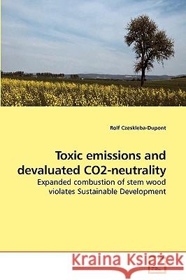 Toxic emissions and devaluated CO2-neutrality Czeskleba-DuPont, Rolf 9783639205329 VDM Verlag