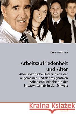 Arbeitszufriedenheit und Alter Johnson, Susanne 9783639205718