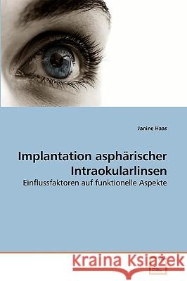 Implantation asphärischer Intraokularlinsen Haas, Janine 9783639205916