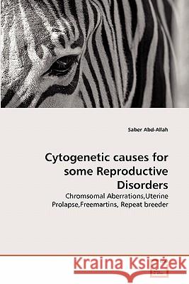 Cytogenetic causes for some Reproductive Disorders Abd-Allah, Saber 9783639206012 VDM Verlag
