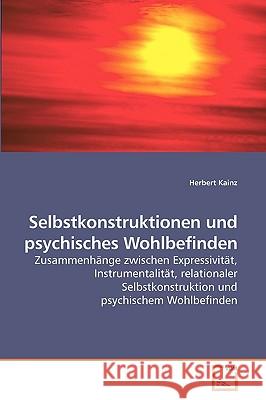 Selbstkonstruktionen und psychisches Wohlbefinden Herbert Kainz 9783639206043