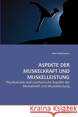 Aspekte Der Muskelkraft Und Muskelleistung Almir Ibrisimovic 9783639206203 VDM Verlag