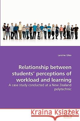 Relationship between students' perceptions of workload and learning Giles, Laraine 9783639206296 VDM Verlag