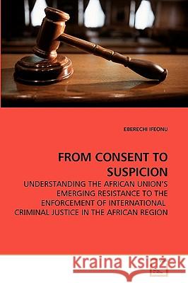 From Consent to Suspicion Eberechi Ifeonu 9783639206517 VDM Verlag