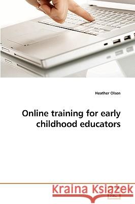 Online training for early childhood educators Olsen, Heather 9783639206623 VDM Verlag