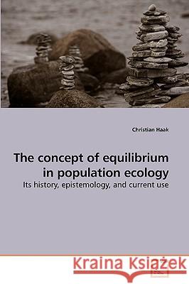 The concept of equilibrium in population ecology Haak, Christian 9783639207118 VDM Verlag