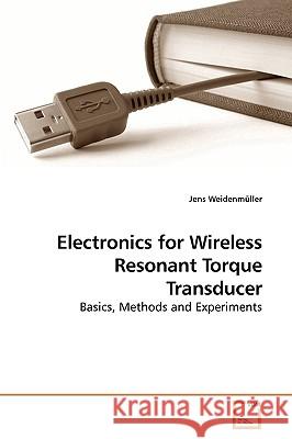 Electronics for Wireless Resonant Torque Transducer Jens Weidenmller 9783639207293 VDM Verlag