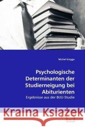 Psychologische Determinanten der Studierneigung bei Abiturienten : Ergebnisse aus der BIJU-Studie Knigge, Michel 9783639207491 VDM Verlag Dr. Müller