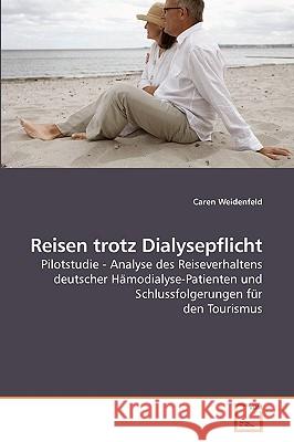 Reisen trotz Dialysepflicht Weidenfeld, Caren 9783639207927