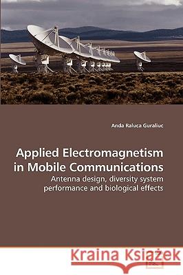 Applied Electromagnetism in Mobile Communications Anda Raluca Guraliuc 9783639208009 VDM Verlag