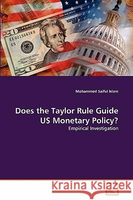 Does the Taylor Rule Guide US Monetary Policy? Saiful Islam, Mohammed 9783639208344