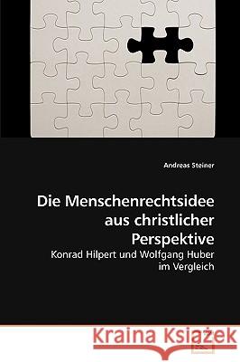 Die Menschenrechtsidee aus christlicher Perspektive Steiner, Andreas 9783639208672 VDM Verlag