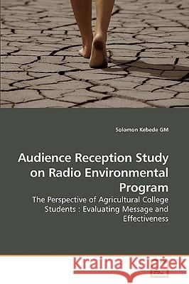 Audience Reception Study on Radio Environmental Program Solomon Kebede Gm 9783639208986
