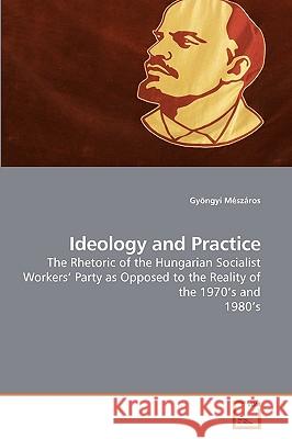 Ideology and Practice Gyngyi Mszros 9783639209365 VDM Verlag