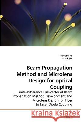 Beam Propagation Method and Microlens Design for optical Coupling He, Yongzhi 9783639209723