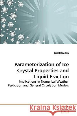 Parameterization of Ice Crystal Properties and Liquid Fraction Faisal Boudala 9783639210163 VDM Verlag