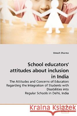 School educators' attitudes about inclusion in India Sharma, Umesh 9783639210361 VDM Verlag