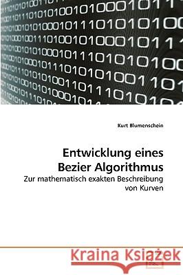 Entwicklung eines Bezier Algorithmus Blumenschein, Kurt 9783639210743