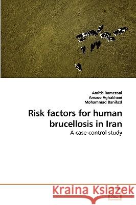 Risk factors for human brucellosis in Iran Ramezani, Amitis 9783639210750 VDM Verlag