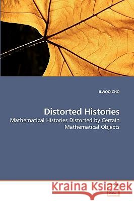 Distorted Histories Ilwoo Cho 9783639210835 VDM Verlag