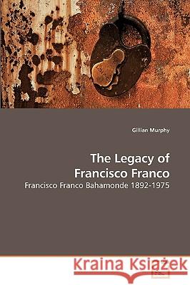 The Legacy of Francisco Franco Gillian Murphy 9783639210941 VDM Verlag