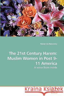 The 21st Century Harem: Muslim Women in Post 9-11 America El-Halawany, Hanan 9783639211078