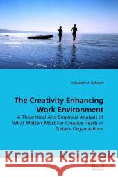 The Creativity Enhancing Work Environment : A Theoretical And Empirical Analysis of What Matters Most For Creative Heads in Today's Organizations Kuhnert, Sebastian J. 9783639211771