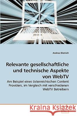 Relevante gesellschaftliche und technische Aspekte von WebTV Dietrich, Andrea 9783639211788