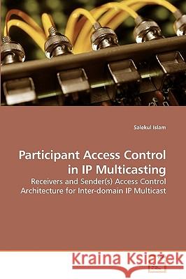Participant Access Control in IP Multicasting Salekul Islam 9783639211917