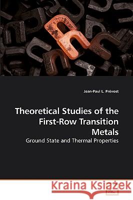 Theoretical Studies of the First-Row Transition Metals Jean-Paul L Prévost 9783639211948 VDM Verlag