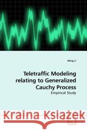 Teletraffic Modeling relating to Generalized Cauchy Process : Empirical Study Li, Ming 9783639212044