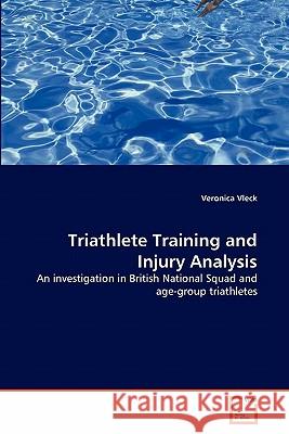 Triathlete Training and Injury Analysis Veronica Vleck 9783639212051 VDM Verlag