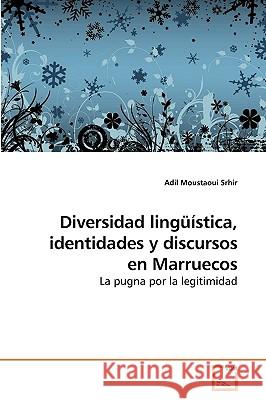 Diversidad lingüística, identidades y discursos en Marruecos Moustaoui Srhir, Adil 9783639212068 VDM Verlag