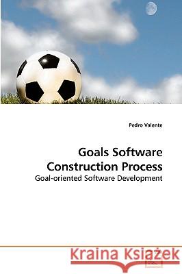 Goals Software Construction Process Pedro Valente 9783639212426 VDM Verlag