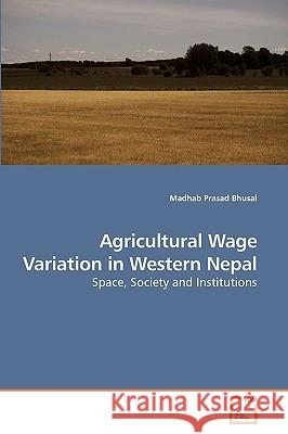 Agricultural Wage Variation in Western Nepal Madhab Prasad Bhusal 9783639212761 VDM Verlag
