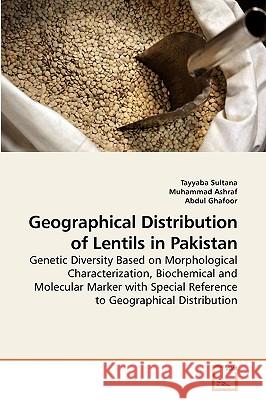 Geographical distribution of lentils in Pakistan Sultana, Tayyaba 9783639212969 VDM Verlag