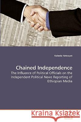 Chained Independence Kebede Yetnayet 9783639213133 VDM Verlag