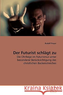 Der Futurist schlägt zu Preyer, Rudolf 9783639213393