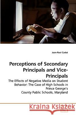 Perceptions of Secondary Principals and Vice-Principals Jean-Paul Cadet 9783639213546