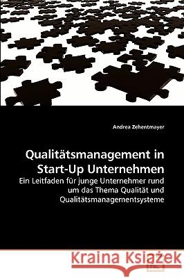 Qualitätsmanagement in Start-Up Unternehmen Zehentmayer, Andrea 9783639213614 VDM Verlag