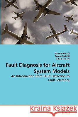 Fault Diagnosis for Aircraft System Models Matteo Benini 9783639213645 VDM Verlag