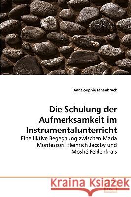 Die Schulung der Aufmerksamkeit im Instrumentalunterricht Fanenbruck, Anna-Sophie 9783639213843