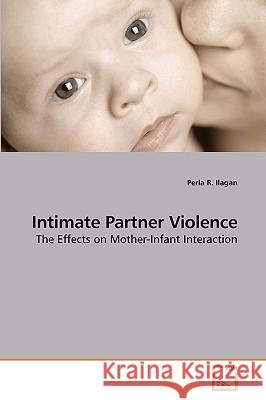 Intimate Partner Violence Perla R. Ilagan 9783639214130 VDM Verlag